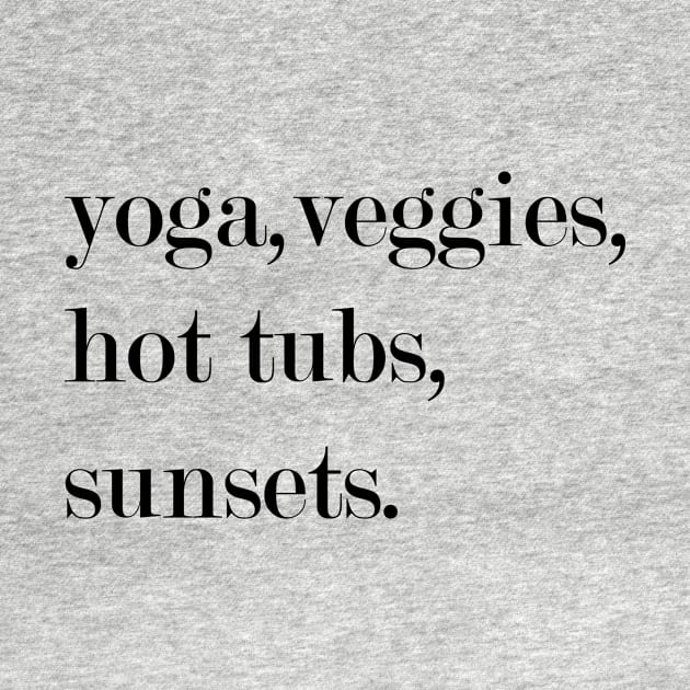 Yoga, Veggies, Hot Tubs, Sunsets. by Woozy Swag